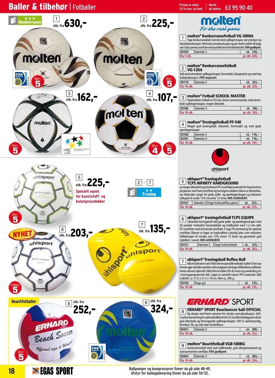 Glatt, sømløs overflate ved nyutviklet termisk klebeteknikk. FIFA godkjent. 0 Størrelse stk. 0, fra stk. pr. stk. 0, stk. fra, stk.