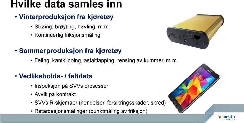 m. Kontinuerlig friksjonsmåling Sommerproduksjon fra kjøretøy Feiing, kantklipping,