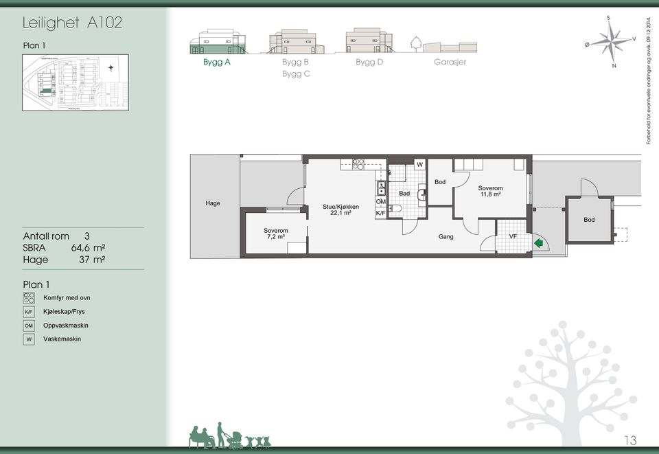 A101 Antall rom rom 3 SBRA 64,6 m² Hage 37 m² 4 1,0 m² Hage 7, m² Stue/Kjøkken,1 m² KROKSALLEE OM