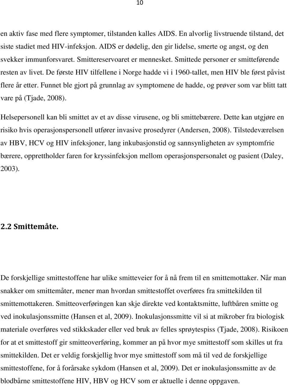 De første HIV tilfellene i Norge hadde vi i 1960-tallet, men HIV ble først påvist flere år etter.