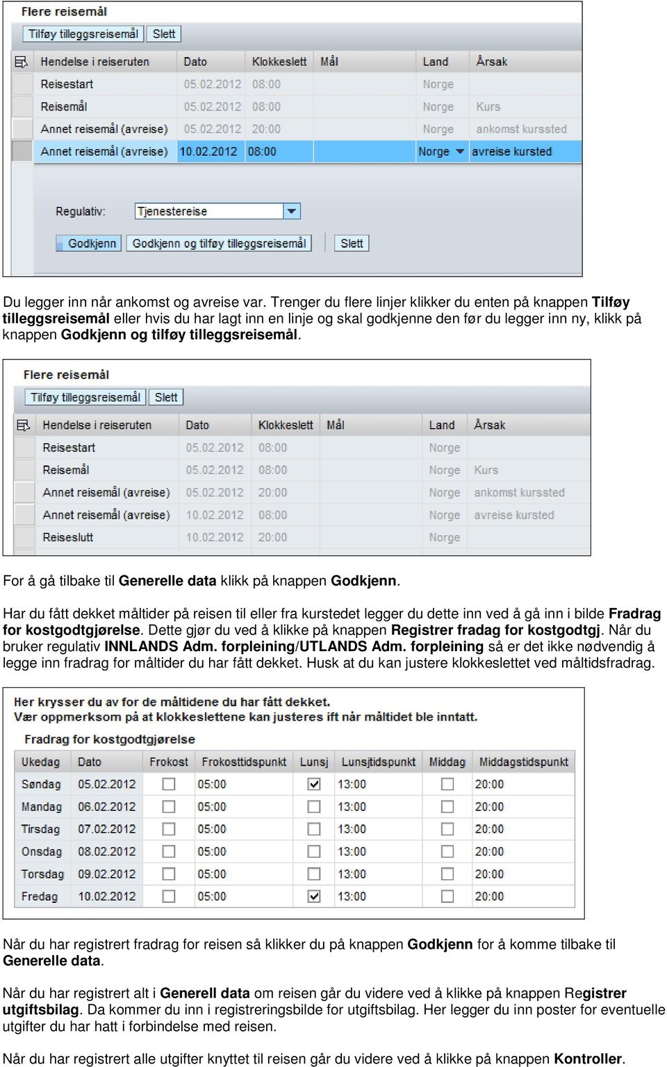 tilleggsreisemål. For å gå tilbake til Generelle data klikk på knappen Godkjenn.