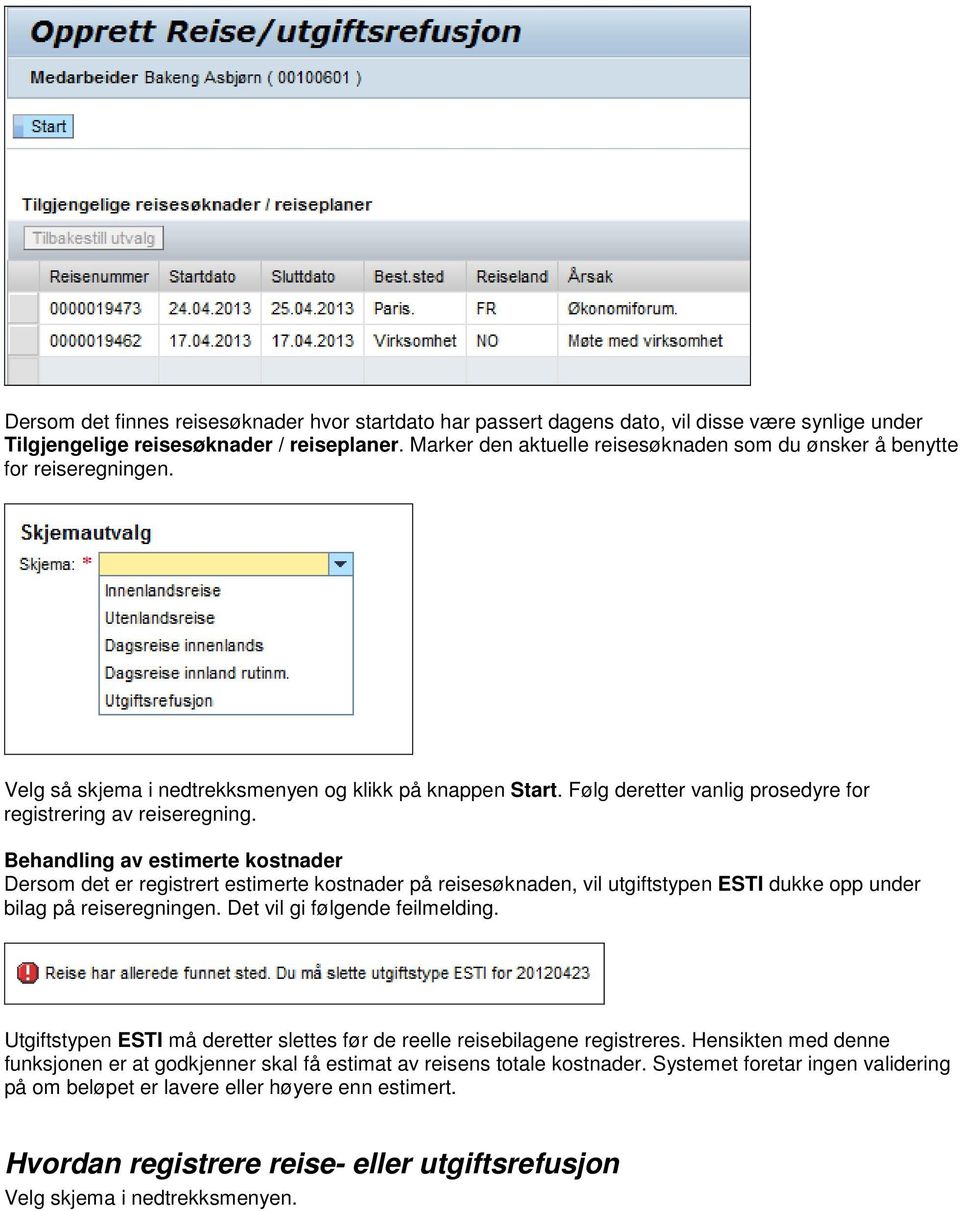 Følg deretter vanlig prosedyre for registrering av reiseregning.