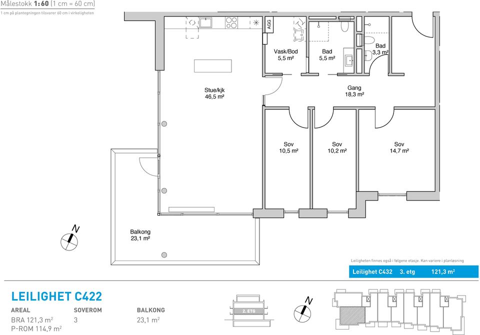 m² C422 BRA 121,3 m2 P-ROM 114,9 m2 10,5 m² 10,2 m² 14,7 m² Balkong 23,1 m² Leiligheten finnes også i følgene etasje.