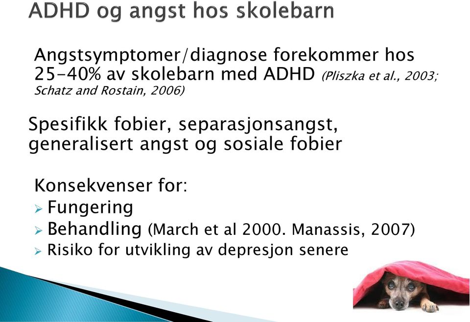 , 2003; Schatz and Rostain, 2006) Spesifikk fobier, separasjonsangst,