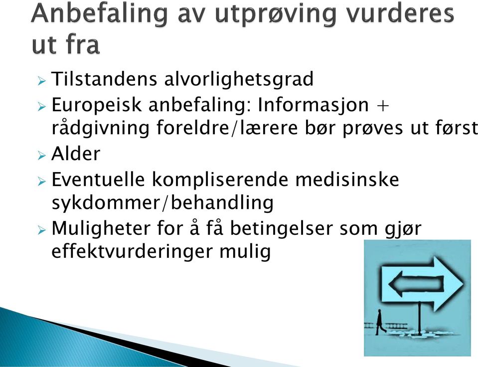 først Alder Eventuelle kompliserende medisinske