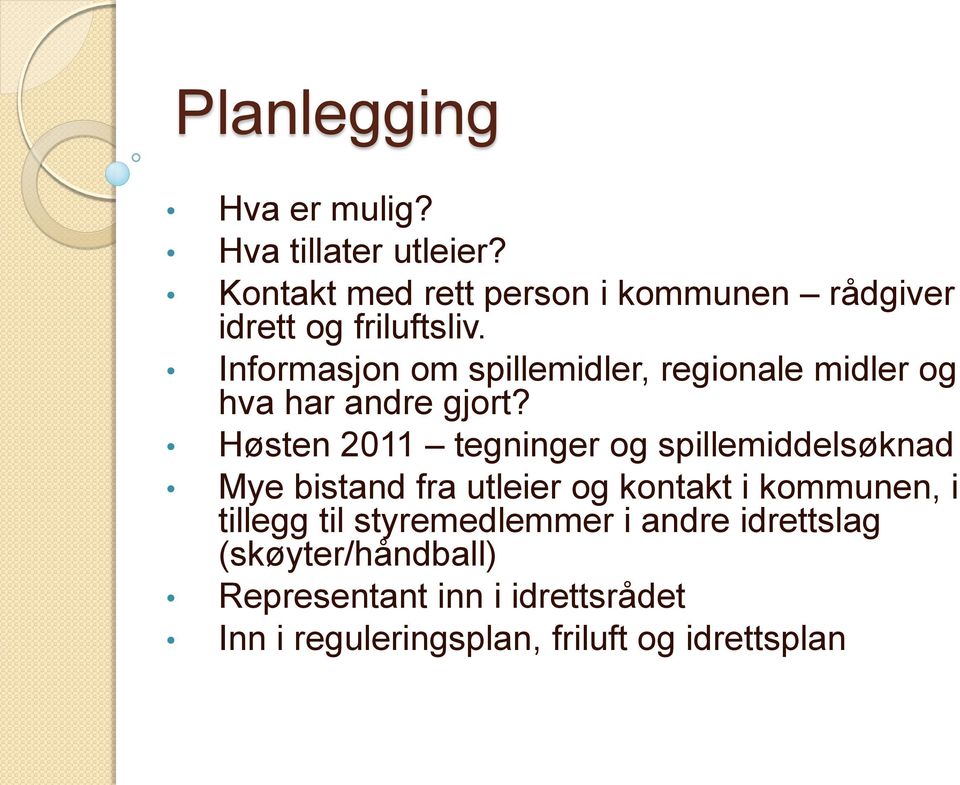 Informasjon om spillemidler, regionale midler og hva har andre gjort?