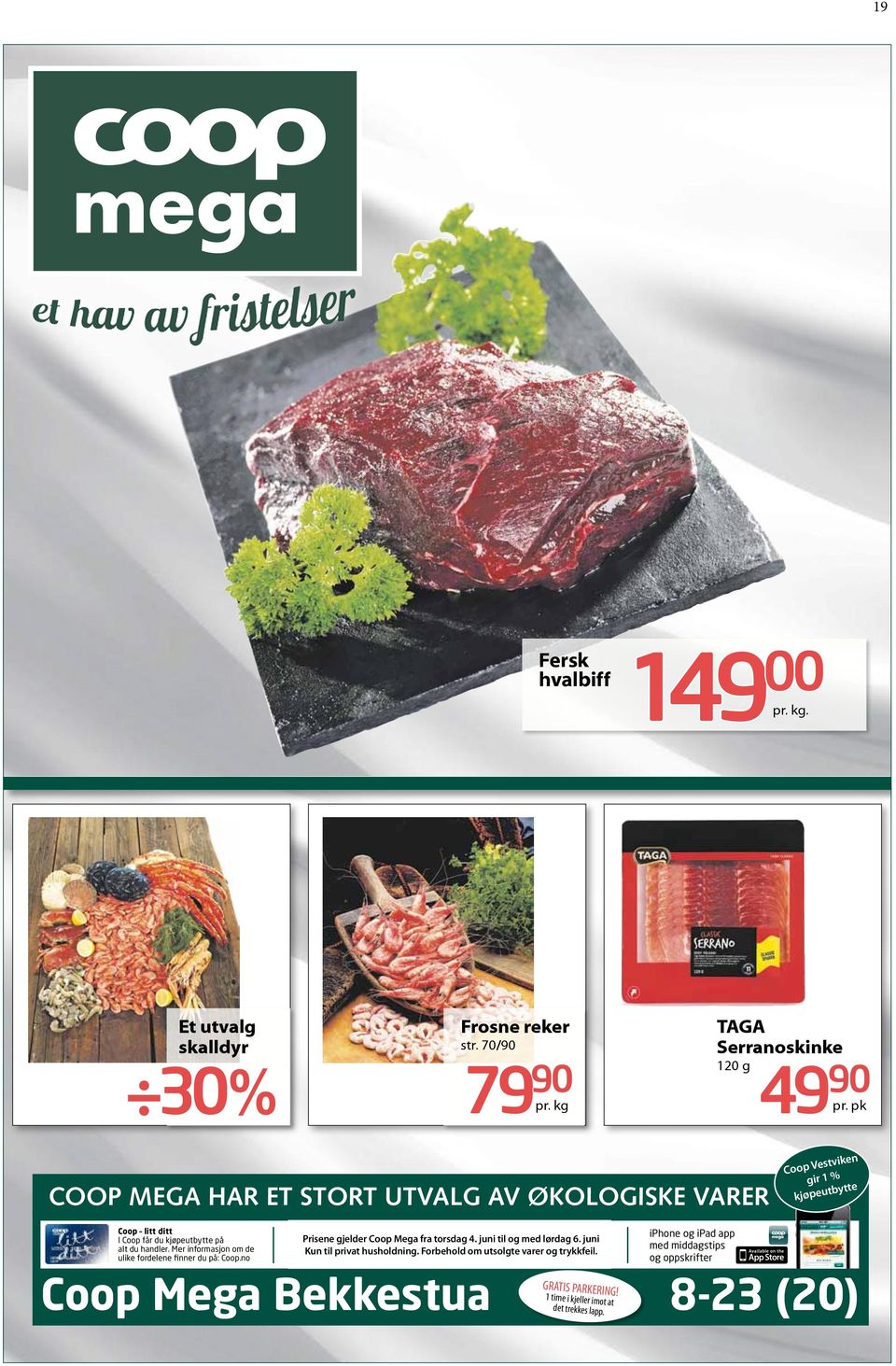 Mer informasjon om de ulike fordelene finner du på: Coop.no Prisene gjelder Coop Mega fra mandag xx. september til og med Prisene gjelder Coop Mega fra torsdag 4. juni til og med lørdag 6.