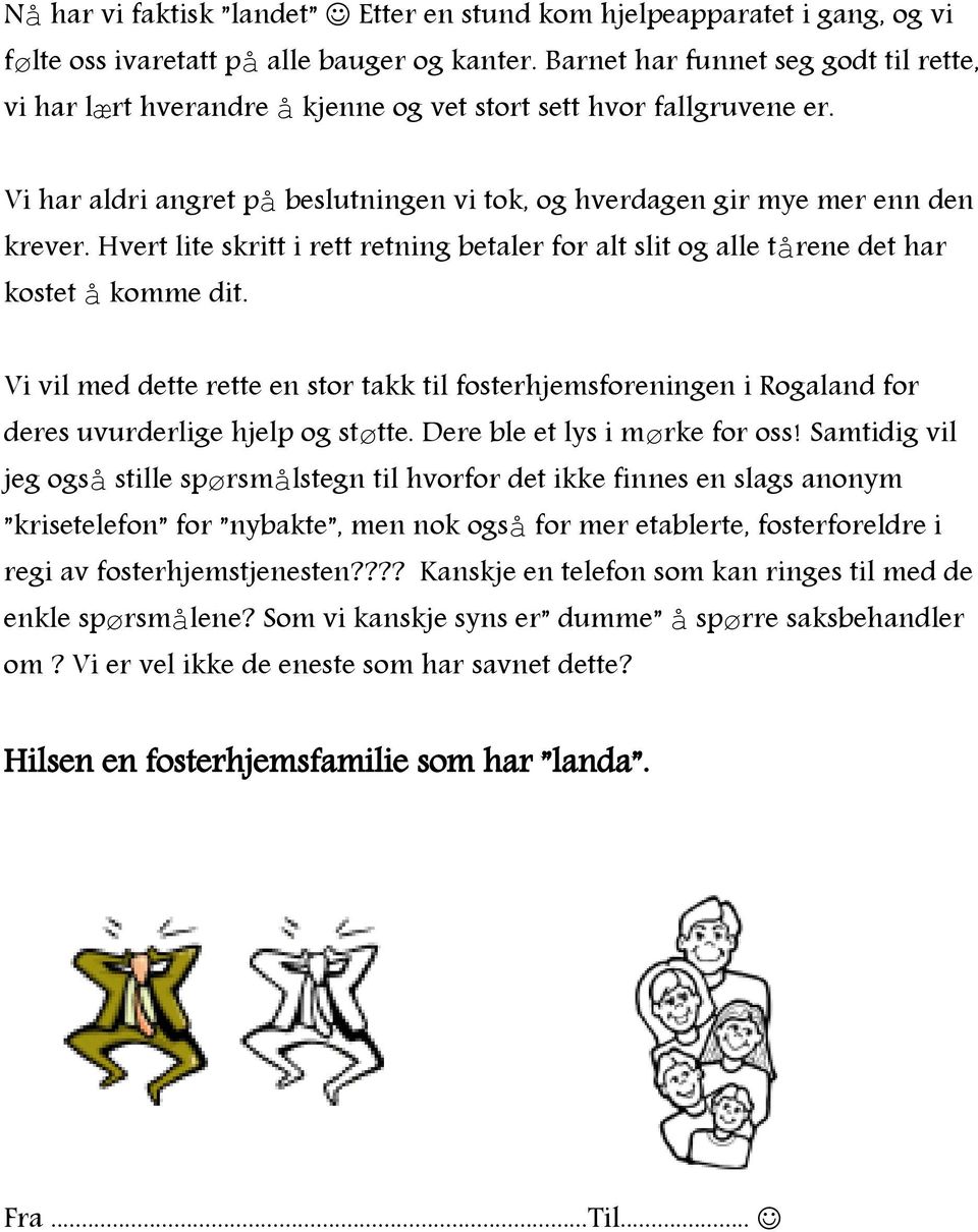 Hvert lite skritt i rett retning betaler for alt slit og alle tårene det har kostet å komme dit.