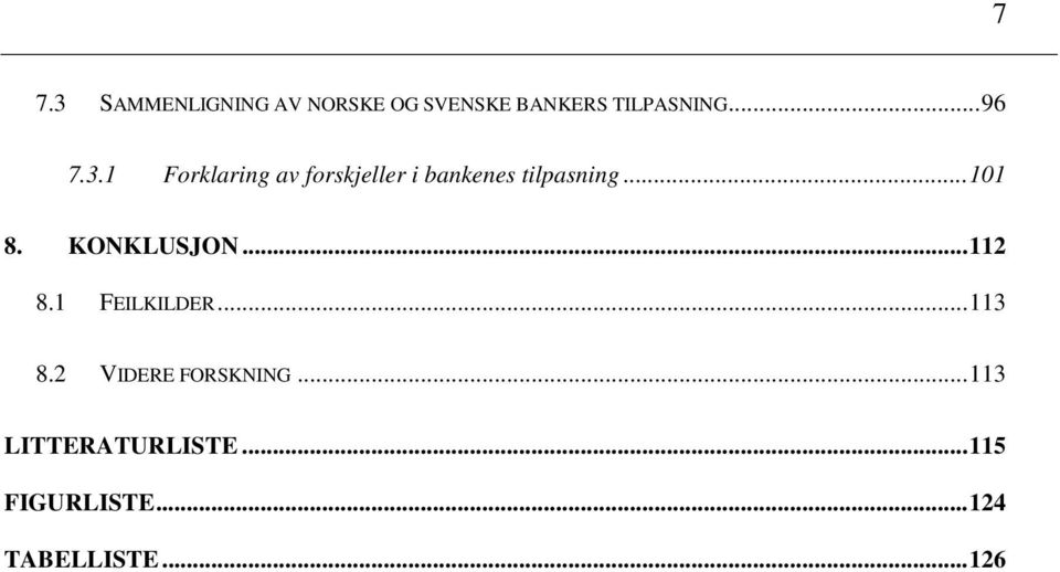 .. 101 8. KONKLUSJON... 112 8.1 FEILKILDER... 113 8.