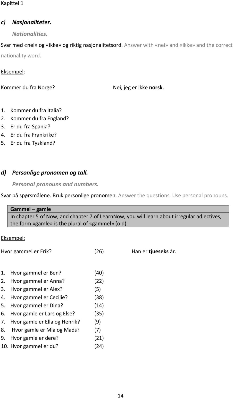 Personal pronouns and numbers. Svar på spørsmålene. Bruk personlige pronomen. Answer the questions. Use personal pronouns.