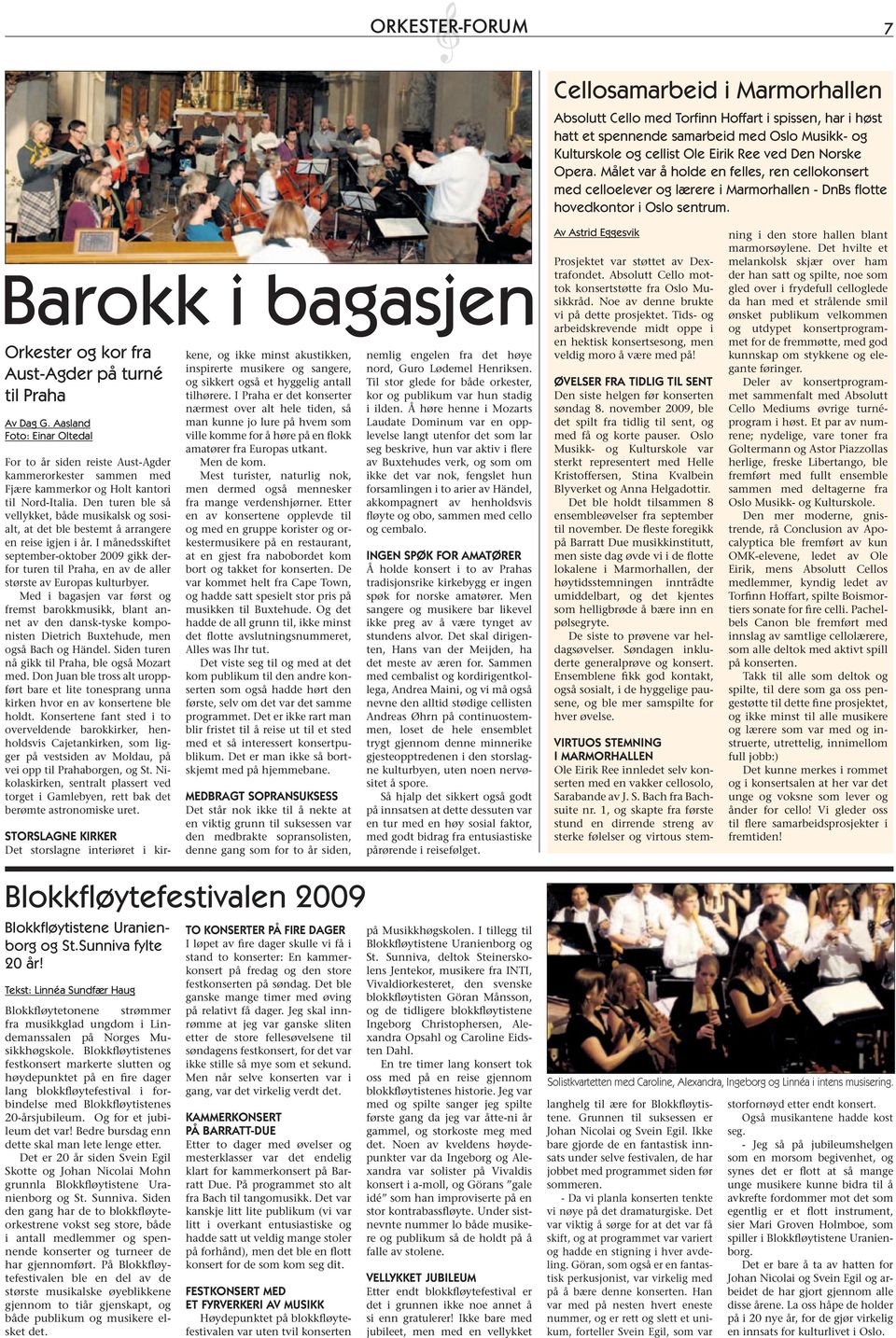 Barokk i bagasjen Orkester og kor fra Aust-Agder på turné til Praha Av Dag G.