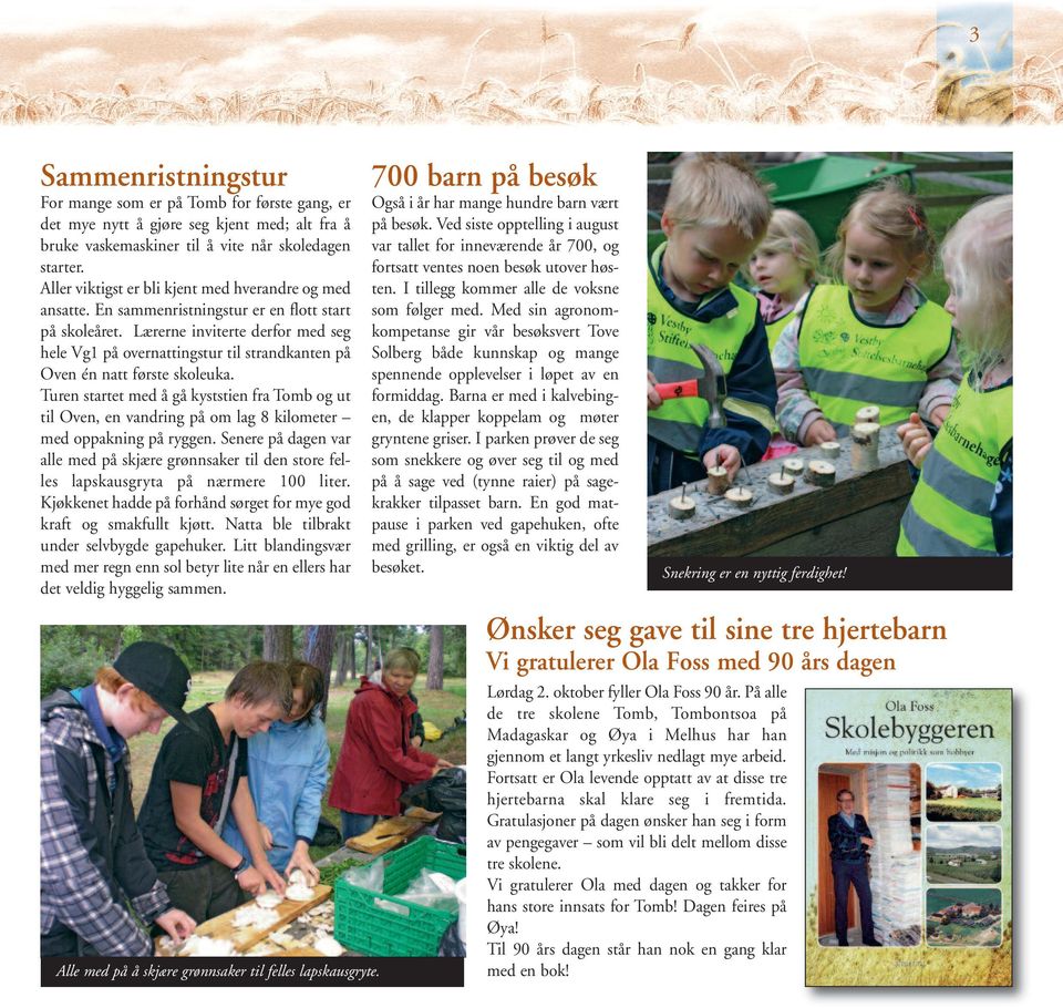 Lærerne inviterte derfor med seg hele Vg1 på overnattingstur til strandkanten på Oven én natt første skoleuka.