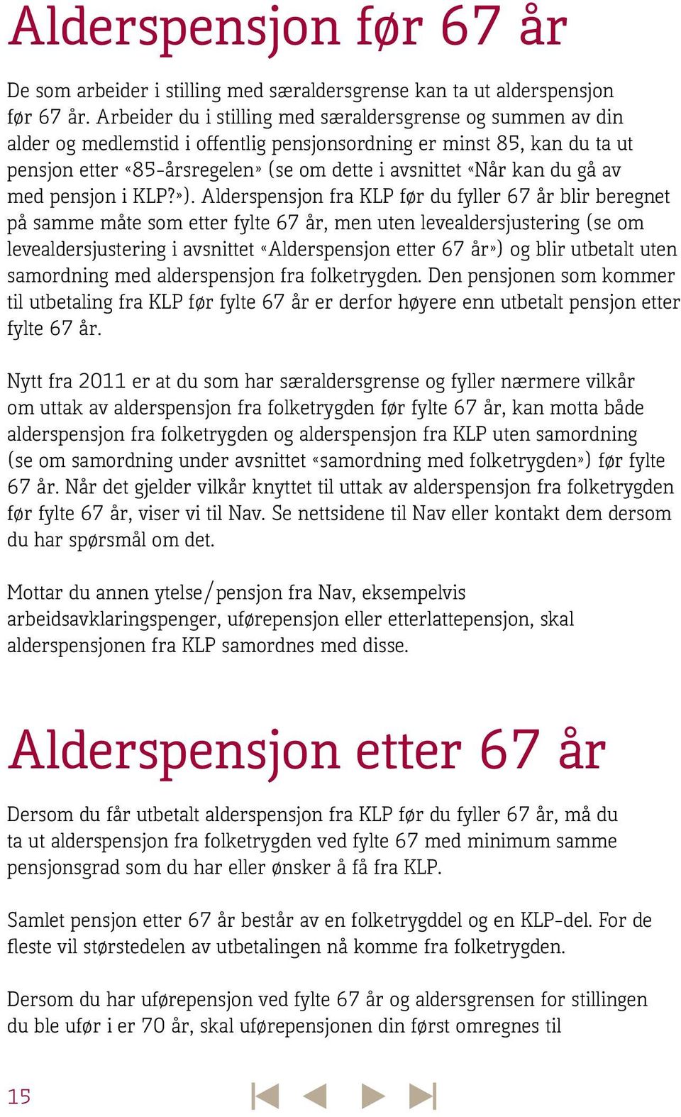 du gå av med pensjon i KLP?»).