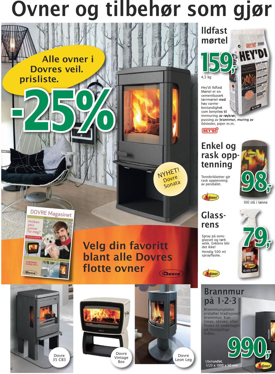 Dovre Sonata Tennbrikketter gir rask opptenning av peisbålet. Enkel og rask opptenning 98,- 100 stk i tønne DOVRE Magasinet Hvilken peis passer for meg? RETRO NYHETER!