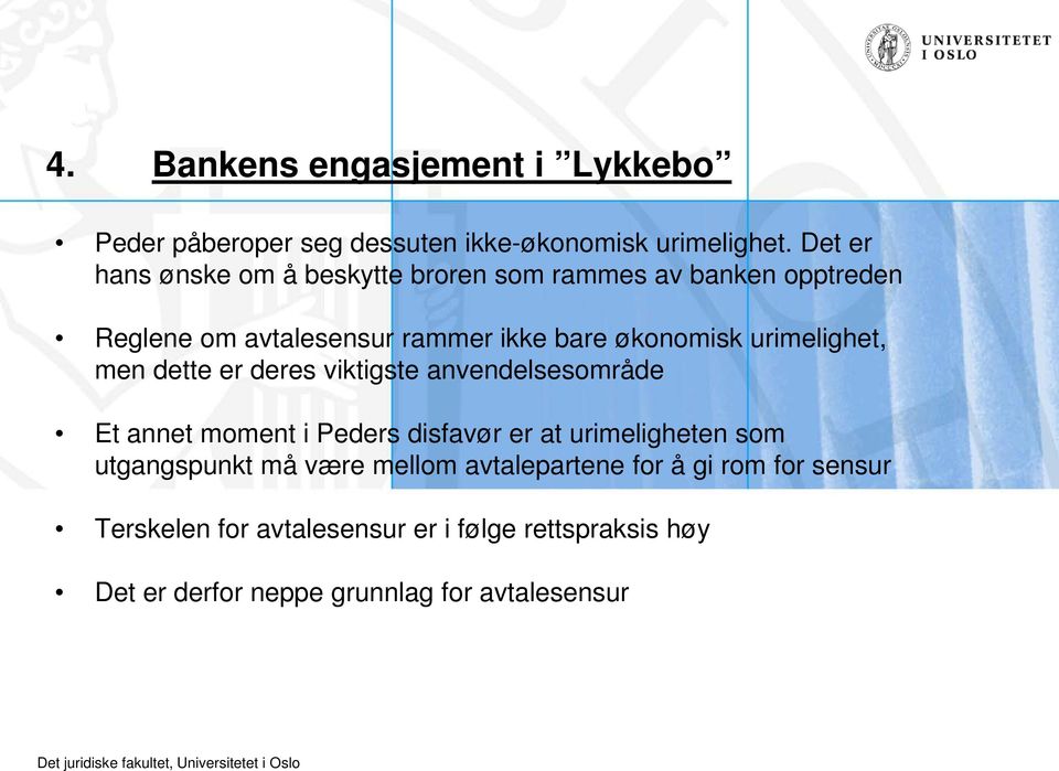 urimelighet, men dette er deres viktigste anvendelsesområde Et annet moment i Peders disfavør er at urimeligheten som