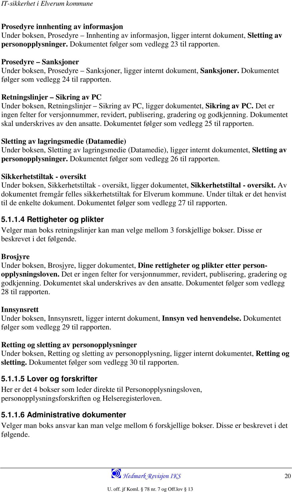 Retningslinjer Sikring av PC Under boksen, Retningslinjer Sikring av PC, ligger dokumentet, Sikring av PC. Det er ingen felter for versjonnummer, revidert, publisering, gradering og godkjenning.