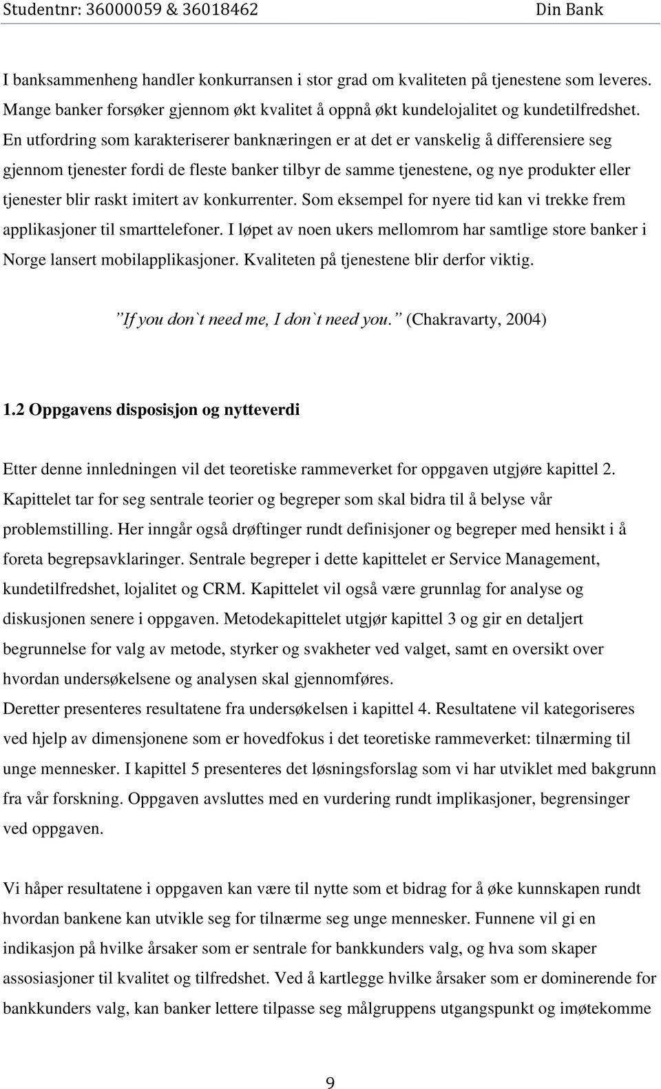 raskt imitert av konkurrenter. Som eksempel for nyere tid kan vi trekke frem applikasjoner til smarttelefoner.