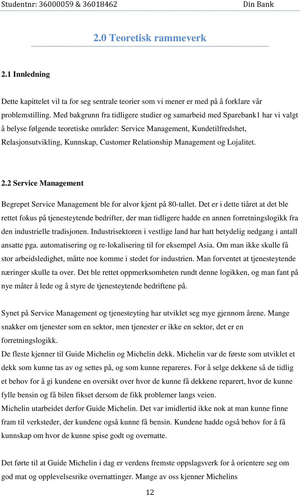 Relationship Management og Lojalitet. 2.2 Service Management Begrepet Service Management ble for alvor kjent på 80-tallet.