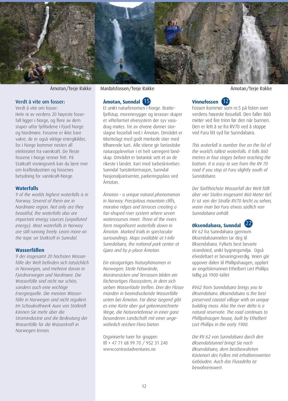 På Statkraft visningsverk kan du lære mer om kraftindustrien og fossenes betydning for vannkraft-norge. Waterfalls 9 of the worlds highest waterfalls is in Norway.