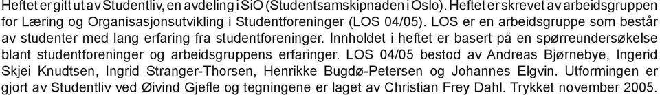 LOS er en arbeidsgruppe som består av studenter med lang erfaring fra studentforeninger.