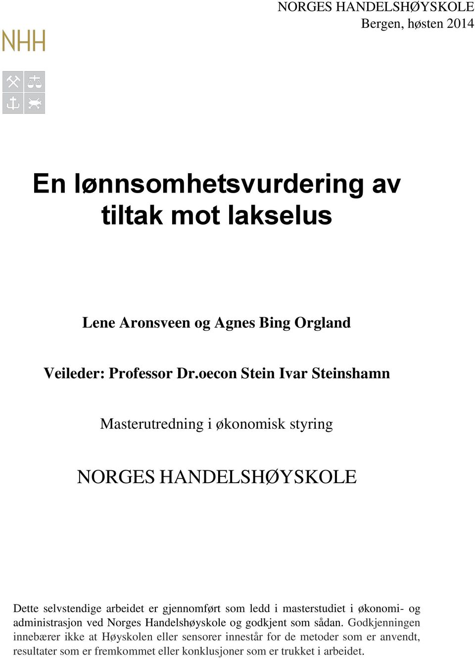 oecon Stein Ivar Steinshamn Masterutredning i økonomisk styring NORGES HANDELSHØYSKOLE Dette selvstendige arbeidet er gjennomført som ledd