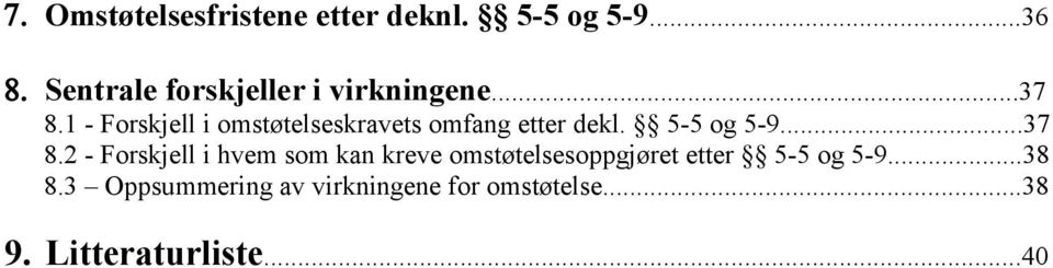 1 - Forskjell i omstøtelseskravets omfang etter dekl. 5-5 og 5-9...37 8.