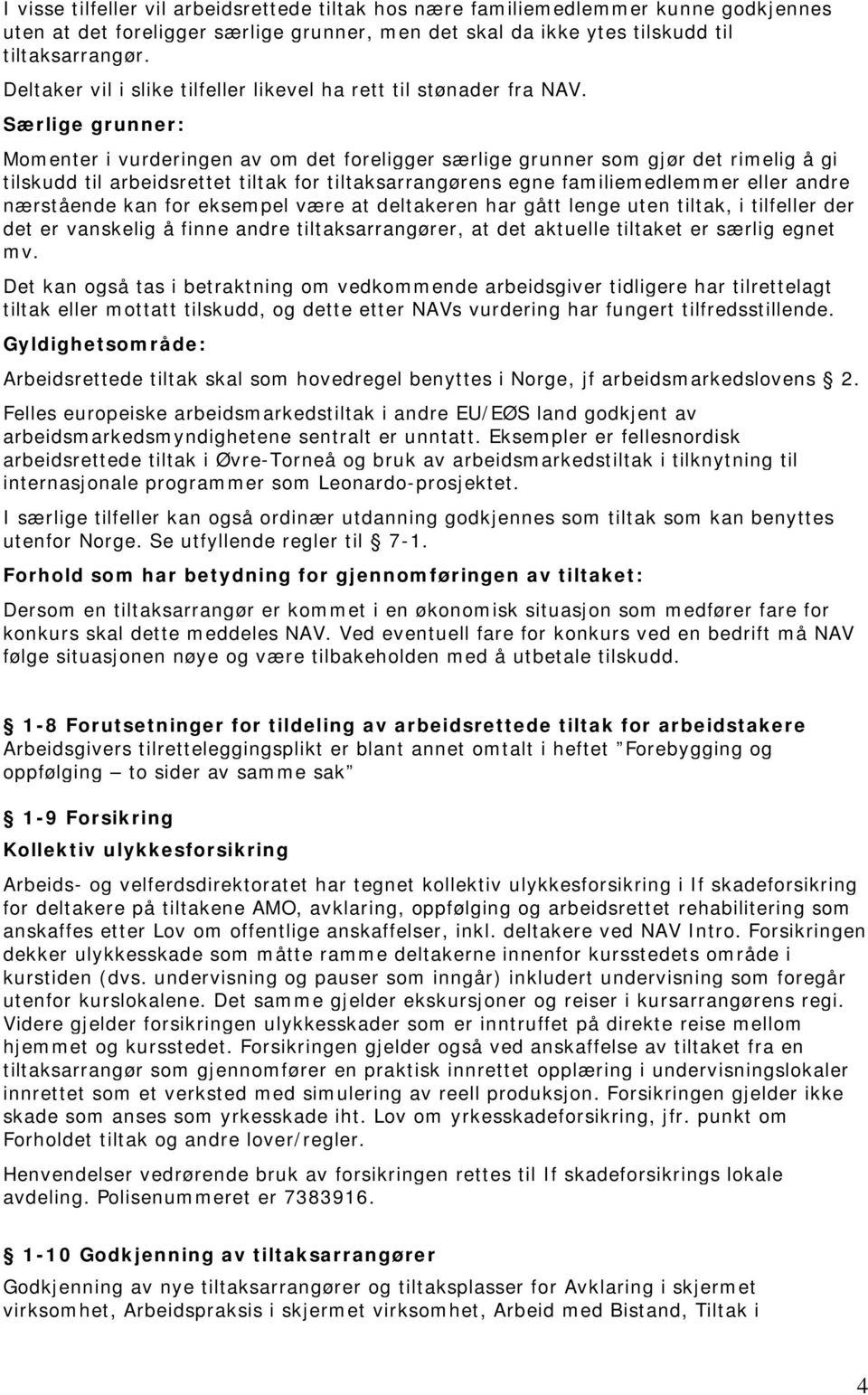 Særlige grunner: Momenter i vurderingen av om det foreligger særlige grunner som gjør det rimelig å gi tilskudd til arbeidsrettet tiltak for tiltaksarrangørens egne familiemedlemmer eller andre