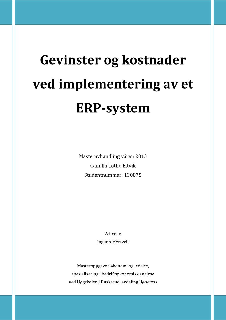 130875 Veileder: Ingunn Myrtveit Masteroppgave i økonomi og ledelse,