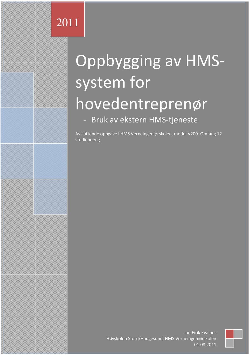 Verneingeniørskolen, modul V200. Omfang 12 studiepoeng.