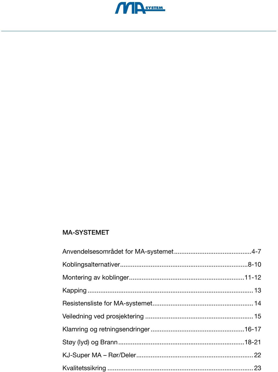 .. 13 Resistensliste for MA-systemet... 14 Veiledning ved prosjektering.