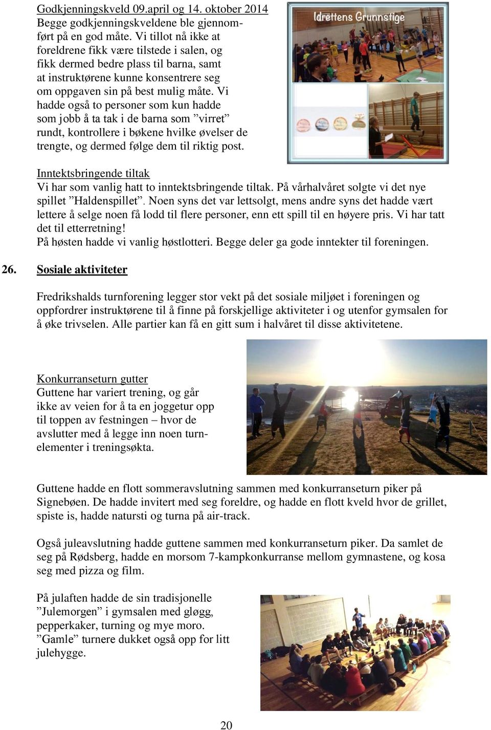 Vi hadde også to personer som kun hadde som jobb å ta tak i de barna som virret rundt, kontrollere i bøkene hvilke øvelser de trengte, og dermed følge dem til riktig post.