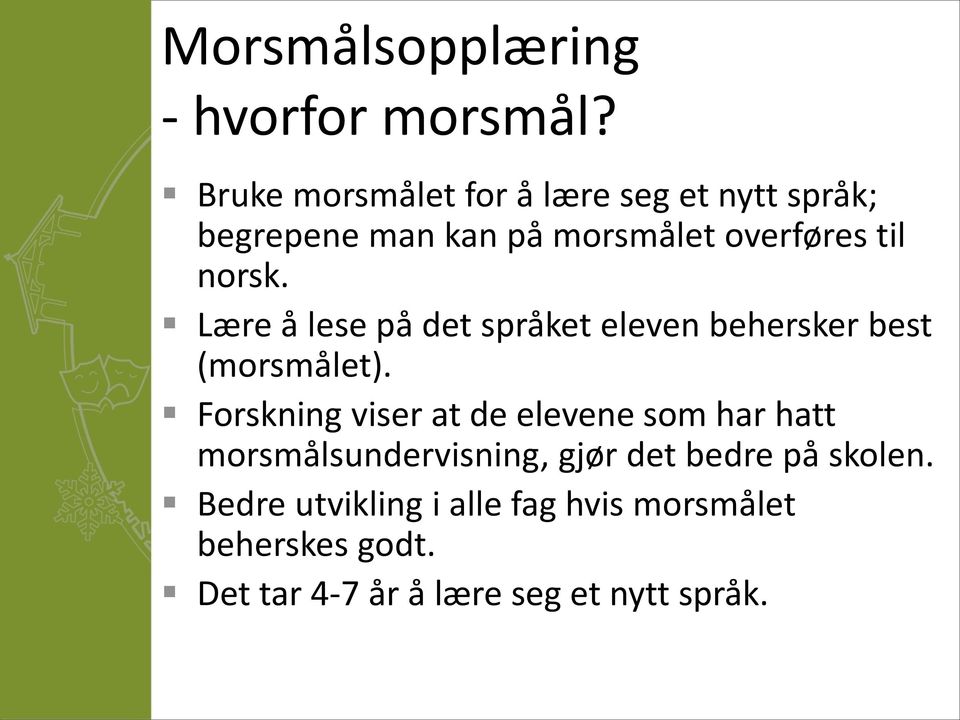 Lære å lese på det språket eleven behersker best (morsmålet).