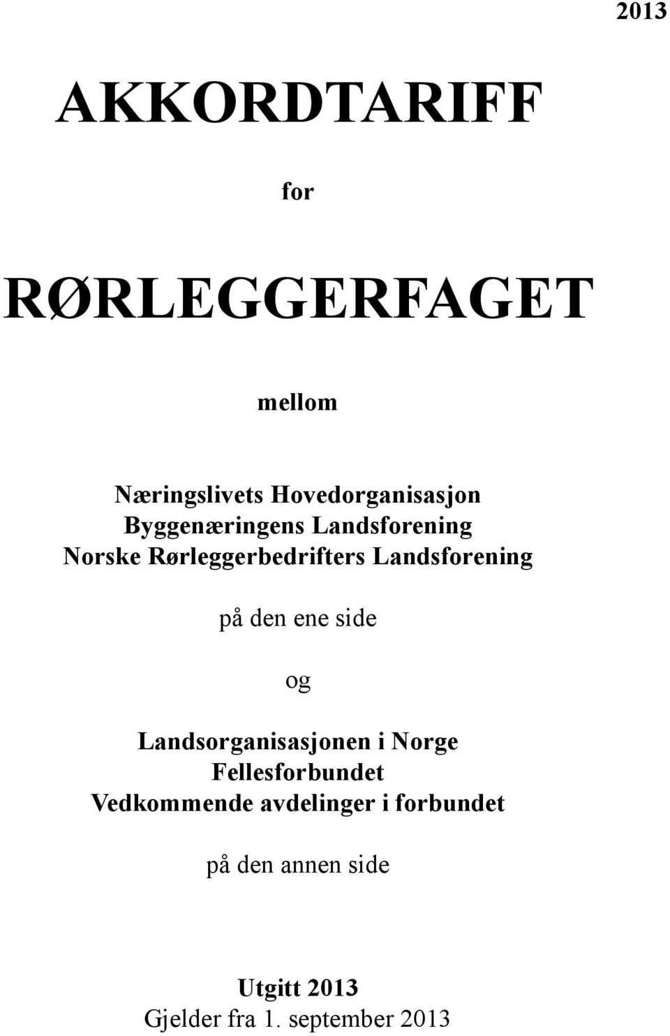 den ene side og Landsorganisasjonen i Norge Fellesforbundet Vedkommende