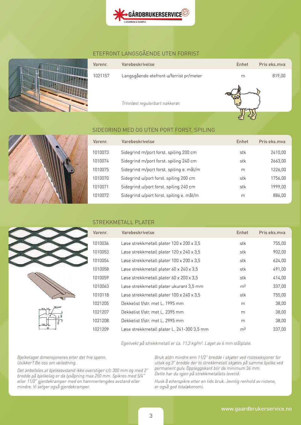 spiling 200 cm stk 176,00 1010071 Sidegrind u/port forst. spiling 240 cm stk 1999,00 1010072 Sidegrind u/port forst. spiling e.