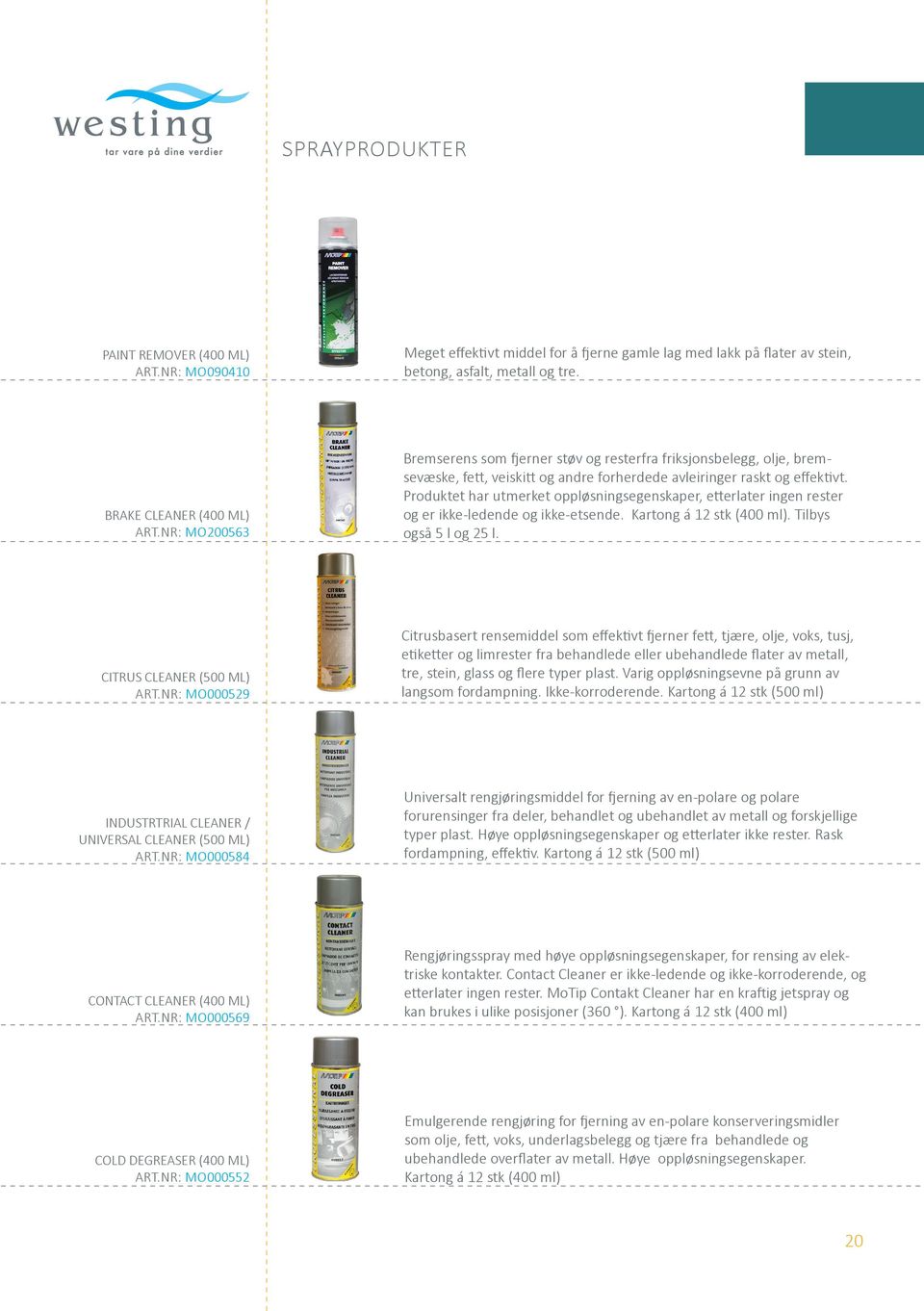 Produktet har utmerket oppløsningsegenskaper, etterlater ingen rester og er ikke-ledende og ikke-etsende. Kartong á 12 stk (400 ml). Tilbys også 5 l og 25 l. CITRUS CLEANER (500 ML) ART.