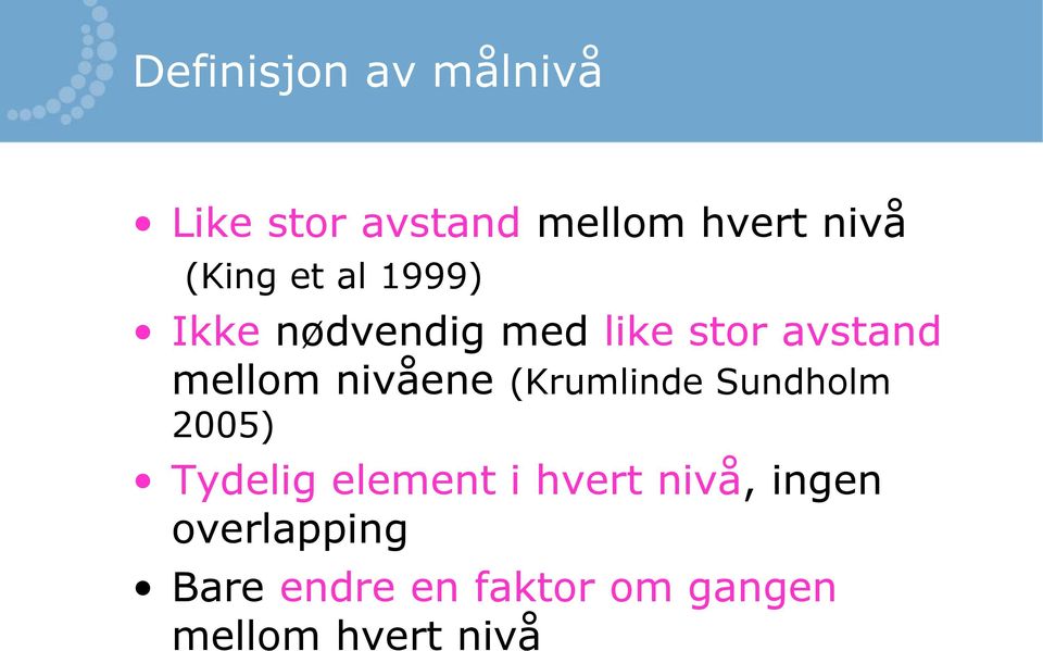 nivåene (Krumlinde Sundholm 2005) Tydelig element i hvert