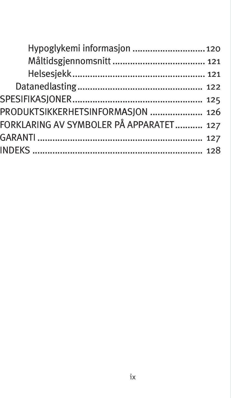 .. 122 SPESIFIKASJONER... 125 PRODUKTSIKKERHETSINFORMASJON.