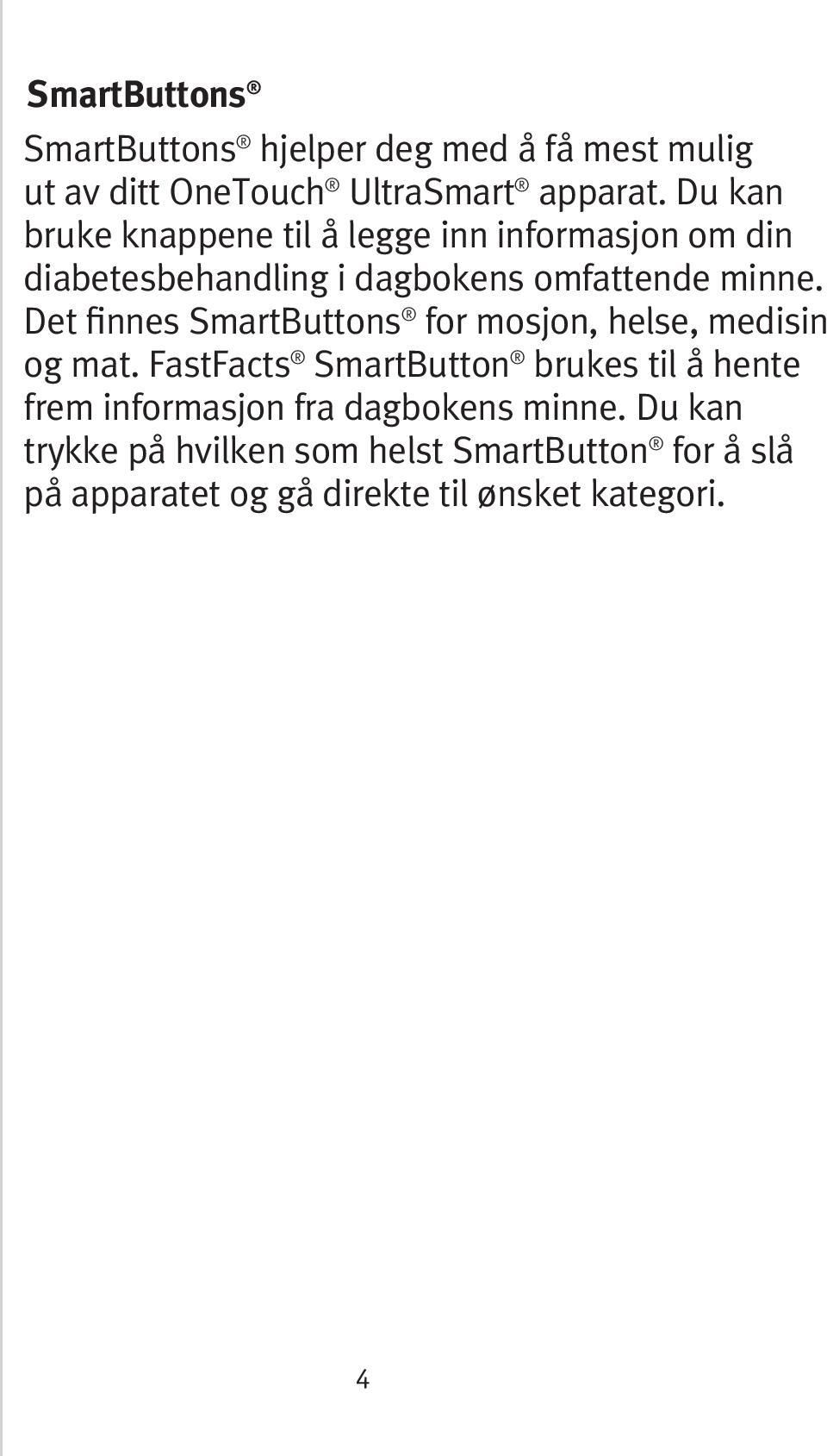 Det finnes SmartButtons for mosjon, helse, medisin og mat.