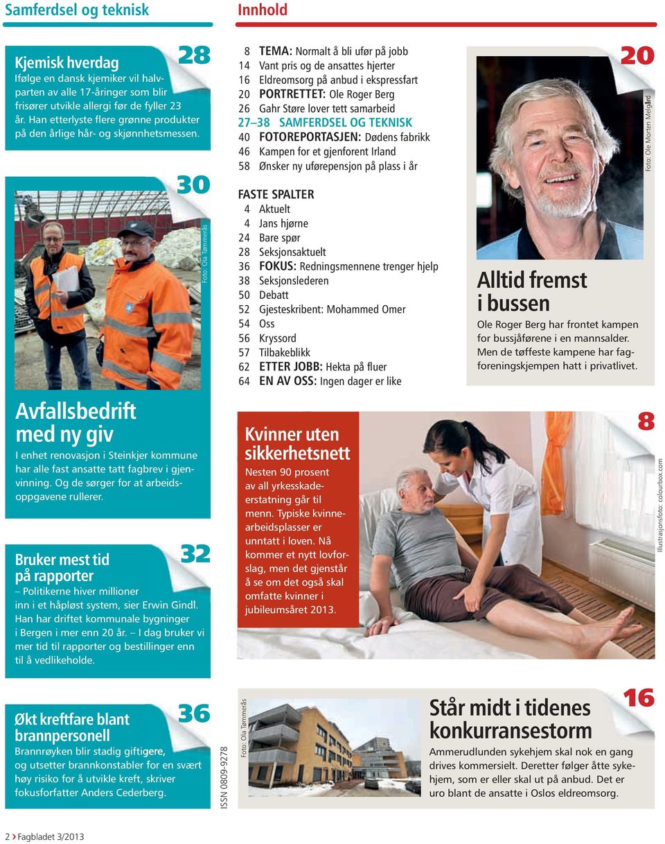 Og de sørger for at arbeidsoppgavene rullerer. Bruker mest tid på rapporter Politikerne hiver millioner inn i et håpløst system, sier Erwin Gindl.