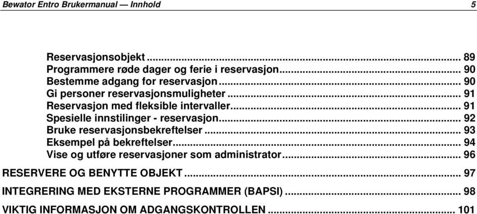 .. 91 Spesielle innstilinger - reservasjon... 92 Bruke reservasjonsbekreftelser... 93 Eksempel på bekreftelser.