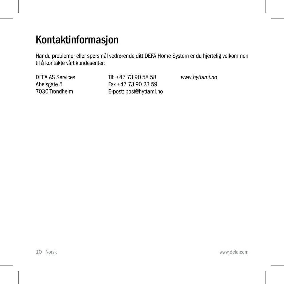 kundesenter: DEFA AS Services Abelsgate 5 7030 Trondheim Tlf: +47 73