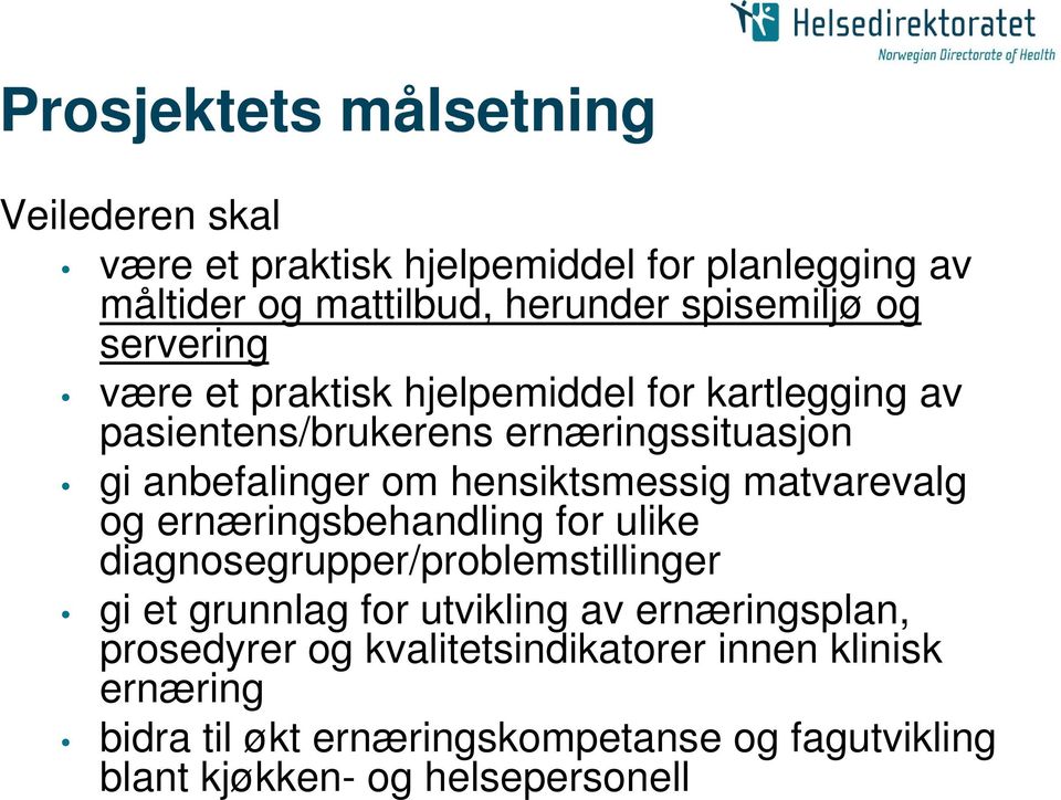 matvarevalg og ernæringsbehandling for ulike diagnosegrupper/problemstillinger gi et grunnlag for utvikling av ernæringsplan,