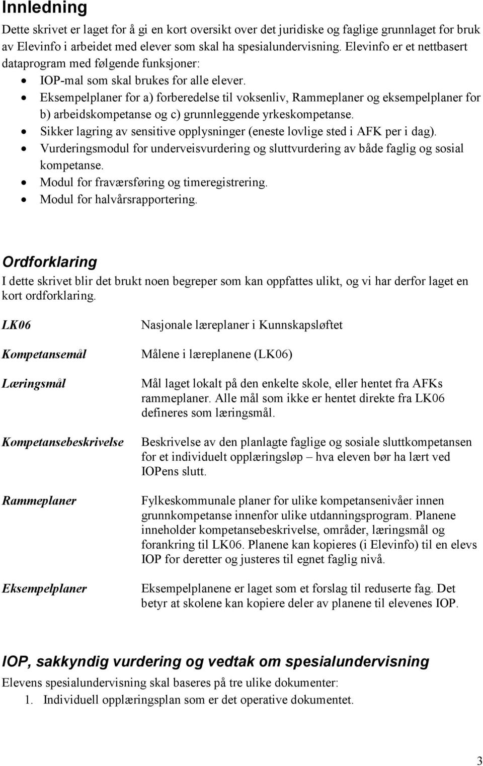 Eksempelplaner for a) forberedelse til voksenliv, Rammeplaner og eksempelplaner for b) arbeidskompetanse og c) grunnleggende yrkeskompetanse.