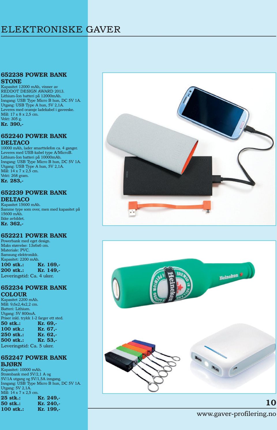 Leveres med USB-kabel type A/MicroB. Lithium-Ion batteri på 10000mAh. Inngang: USB Type Micro B hun, DC 5V 1A. Utgang: USB Type A hun, 5V 2,1A. Mål: 14 x 7 x 2,5 cm. Vekt: 268 gram. Kr.