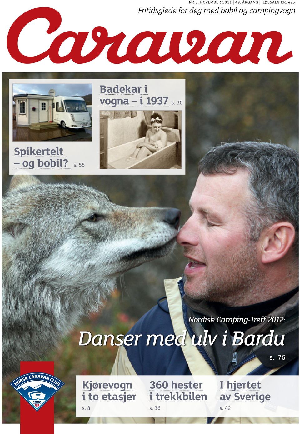 1937 s. 30 Spikertelt og bobil? s. 55 Nordisk Camping-Treff 2012: Danser med ulv i Bardu s.
