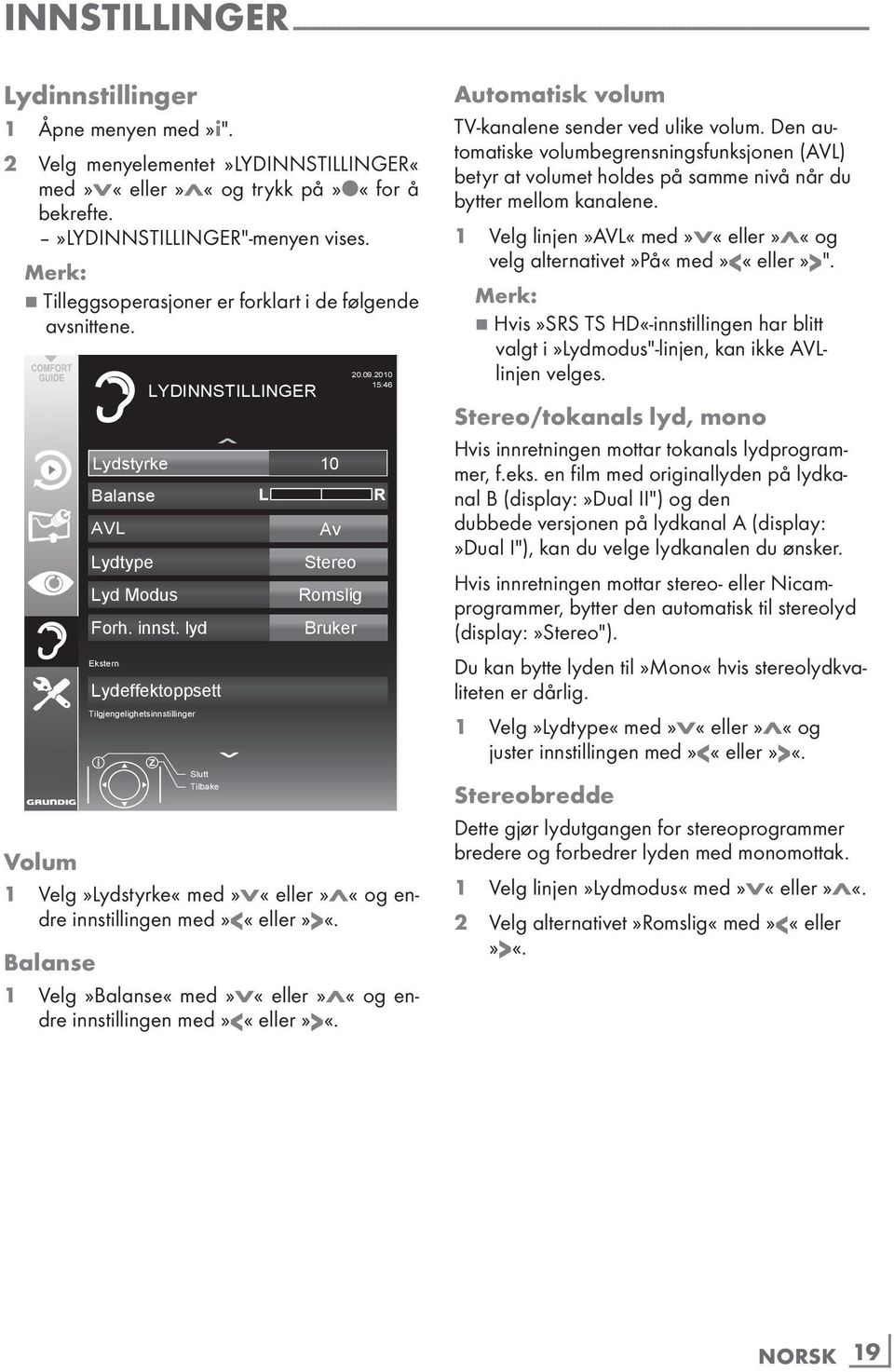 Lydstyrke 10 Balanse AVL Lydtype Lyd Modus Forh. innst. lyd Ekstern Lydeffektoppsett Tilgjengelighetsinnstillinger LYDINNSTILLINGER Slutt Tilbake Av Stereo Romslig Bruker 20.09.