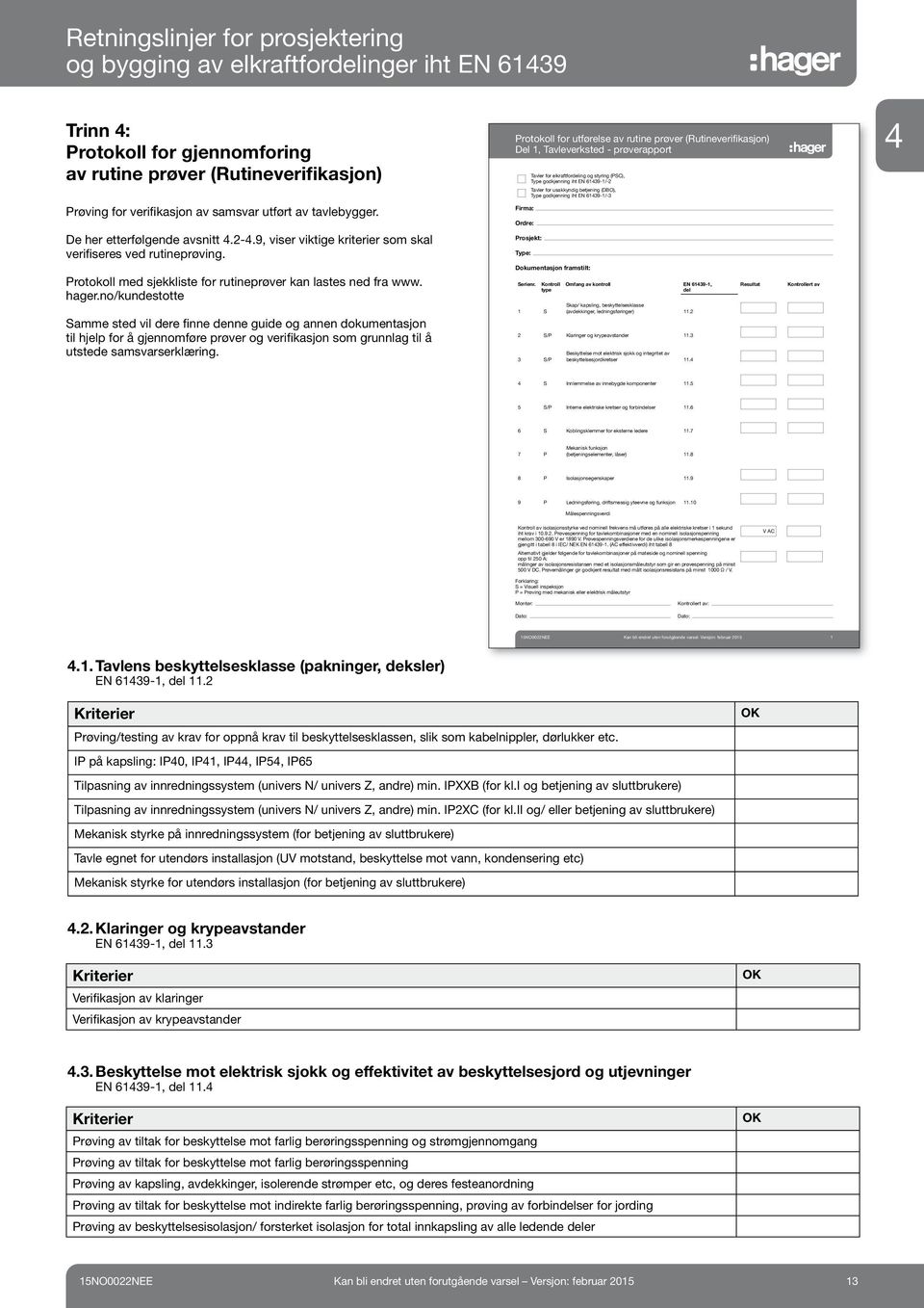 tavlebygger. Firma: Ordre: De her etterfølgende avsnitt 4.2-4.9, viser viktige kriterier som skal verifiseres ved rutineprøving.