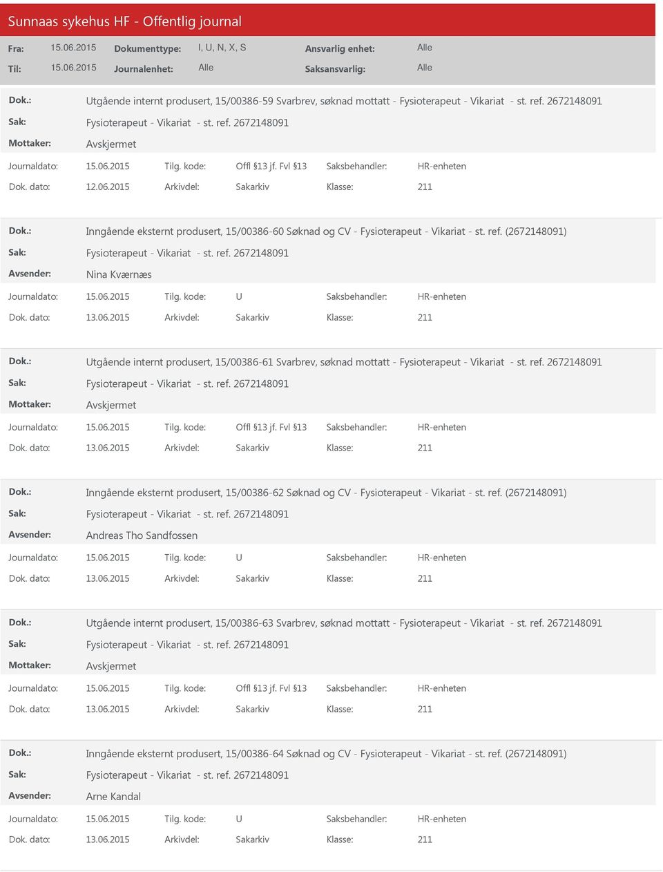 : tgående internt produsert, 15/00386-61 Svarbrev, søknad mottatt - Dok. dato: 13.06.2015 Arkivdel: Sakarkiv Dok.