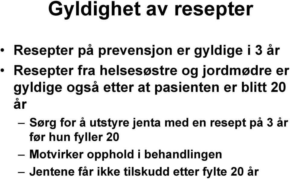 20 år Sørg for å utstyre jenta med en resept på 3 år før hun fyller 20