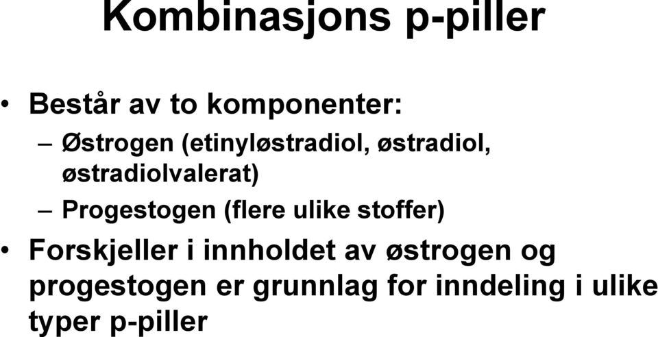 (flere ulike stoffer) Forskjeller i innholdet av østrogen